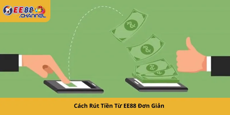 Cách Rút Tiền Từ EE88 Đơn Giản