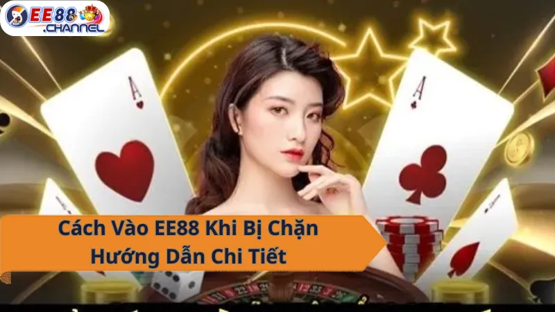EE88 bị chặn? Xem ngay hướng dẫn chi tiết cách vào!